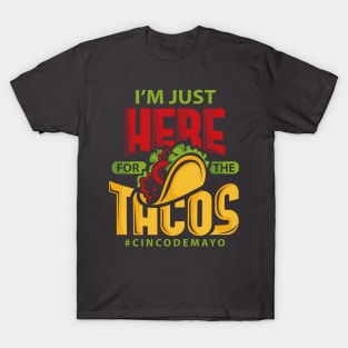 Im Just Here For The Tacos Cinco De Mayo T-Shirt